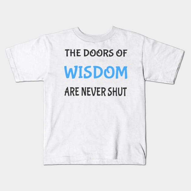 The doors of wisdom are never shut Kids T-Shirt by Artemis Garments